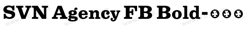 SVN Agency FB Bold字体转换